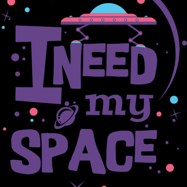 I need my space Thumbnail